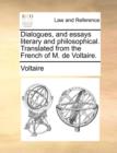 Image for Dialogues, and Essays Literary and Philosophical. Translated from the French of M. de Voltaire.