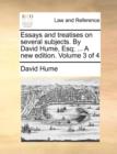 Image for Essays and Treatises on Several Subjects. by David Hume, Esq; ... a New Edition. Volume 3 of 4