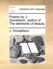 Image for Poems by J. Donaldson, Author of the Elements of Beauty.