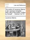 Image for The works of Laurence Sterne. In ten volumes complete. ... With a life of the author, written by himself. ...  Volume 3 of 10