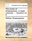 Image for The Works of Shakespeare. in Eight Volumes. ... Volume 2 of 8