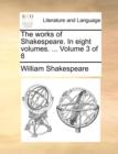 Image for The Works of Shakespeare. in Eight Volumes. ... Volume 3 of 8