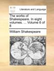 Image for The Works of Shakespeare. in Eight Volumes. ... Volume 6 of 8