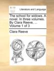 Image for The School for Widows. a Novel. in Three Volumes. by Clara Reeve, ... Volume 1 of 3