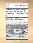 Image for Fables Choisies, Mises En Vers, Par M. de La Fontaine. ... Volume 1 of 2