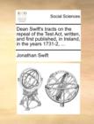 Image for Dean Swift&#39;s Tracts on the Repeal of the Test ACT, Written, and First Published, in Ireland, in the Years 1731-2, ...