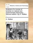Image for Analysis of a Course of Lectures on Natural and Experimental Philosophy. ... Second Edition. by A. Walker, ...