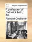 Image for A Profession of Catholick Faith, &amp;c.