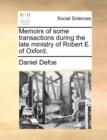 Image for Memoirs of Some Transactions During the Late Ministry of Robert E. of Oxford.