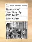 Image for Elements of Bleaching. by John Curry, ...