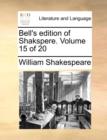 Image for Bell&#39;s Edition of Shakspere. Volume 15 of 20