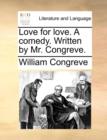 Image for Love for Love. a Comedy. Written by Mr. Congreve.
