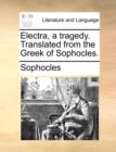 Image for Electra, a Tragedy. Translated from the Greek of Sophocles.