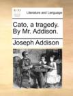 Image for Cato, a Tragedy. by Mr. Addison.