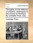 Image for Thoughts on the Defence of Property. Addressed to the County of Hereford. by Uvedale Price, Esq.