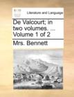 Image for de Valcourt; In Two Volumes. ... Volume 1 of 2
