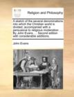 Image for A Sketch of the Several Denominations Into Which the Christian World Is Divided; Accompanied with a Persuasive to Religious Moderation. ... by John Evans, ... Second Edition with Considerable Addition