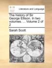 Image for The History of Sir George Ellison. in Two Volumes. ... Volume 2 of 2