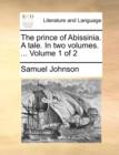 Image for The Prince of Abissinia. a Tale. in Two Volumes. ... Volume 1 of 2