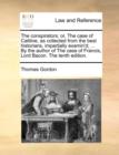 Image for The Conspirators; Or, the Case of Catiline, as Collected from the Best Historians, Impartially Examin&#39;d; ... by the Author of the Case of Francis, Lord Bacon. the Tenth Edition.