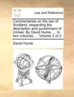Image for Commentaries on the law of Scotland, respecting the description and punishment of crimes. By David Hume. ... In two volumes. ... Volume 2 of 2