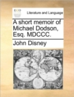 Image for A Short Memoir of Michael Dodson, Esq. MDCCC.