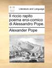 Image for Il Riccio Rapito Poema Eroi-Comico Di Alessandro Pope.
