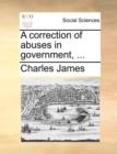Image for A Correction of Abuses in Government, ...