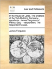 Image for In the House of Lords. the Creditors of the York-Building Company, Appellants. James Ferguson of Pitfour, Esq; - - Respondent. the Respondent&#39;s Case.