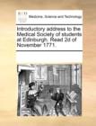 Image for Introductory Address to the Medical Society of Students at Edinburgh. Read 2D of November 1771.