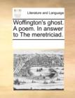 Image for Woffington&#39;s Ghost. a Poem. in Answer to the Meretriciad.