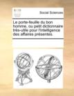 Image for Le porte-feuille du bon homme, ou petit dictionnaire trï¿½s-utile pour l&#39;intelligence des affaires prï¿½sentes.