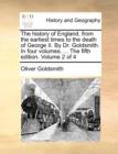 Image for The history of England, from the earliest times to the death of George II. By Dr. Goldsmith. In four volumes. ... The fifth edition. Volume 2 of 4