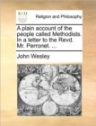 Image for A Plain Account of the People Called Methodists. in a Letter to the Revd. Mr. Perronet. ...
