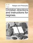 Image for Christian Directions and Instructions for Negroes.