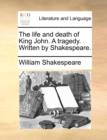 Image for The Life and Death of King John. a Tragedy. Written by Shakespeare.