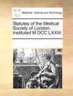Image for Statutes of the Medical Society of London; Instituted M DCC LXXIII.