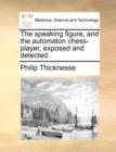 Image for The Speaking Figure, and the Automaton Chess-Player, Exposed and Detected.