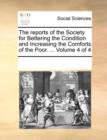 Image for The Reports of the Society for Bettering the Condition and Increasing the Comforts of the Poor. ... Volume 4 of 4