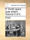 Image for P. Ovidii opera quï¿½ extant.  Volume 5 of 5