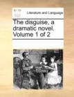 Image for The disguise, a dramatic novel.  Volume 1 of 2