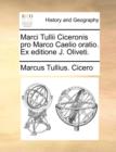 Image for Marci Tullii Ciceronis Pro Marco Caelio Oratio. Ex Editione J. Oliveti.