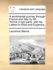 Image for A Sentimental Journey Through France and Italy by Mr. Yorrick in Two Parts. with His Letters to Eliza and Eugenius.