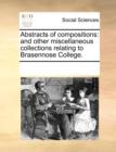 Image for Abstracts of compositions: and other miscellaneous collections relating to Brasennose College.