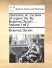 Image for Zoonomia; or, the laws of organic life. By Erasmus Darwin, ... Volume 1 of 2