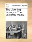 Image for The Diverting Muse, Or, the Universal Medly.