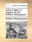 Image for Julius Caesar. a Tragedy. by Mr. William Shakespear.
