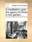 Image for A Meditation Upon the Agony of Christ in the Garden. ...