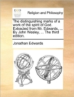 Image for The Distinguishing Marks of a Work of the Spirit of God. Extracted from Mr. Edwards, ... by John Wesley, ... the Third Edition.