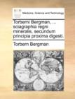 Image for Torberni Bergman, ... Sciagraphia Regni Mineralis, Secundum Principia Proxima Digesti.